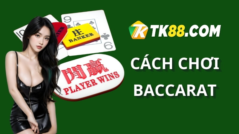 [Sổ tay tân thủ] Hướng dẫn cách chơi Baccarat hiệu quả cho người mới bắt đầu