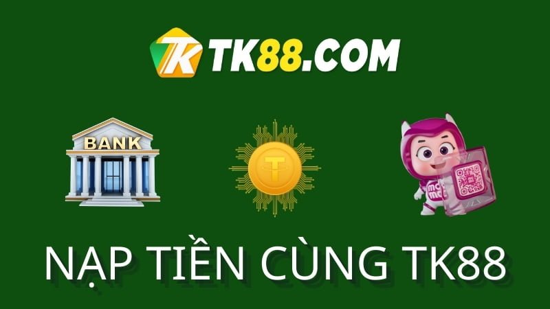 Hướng dẫn nạp tiền TK88